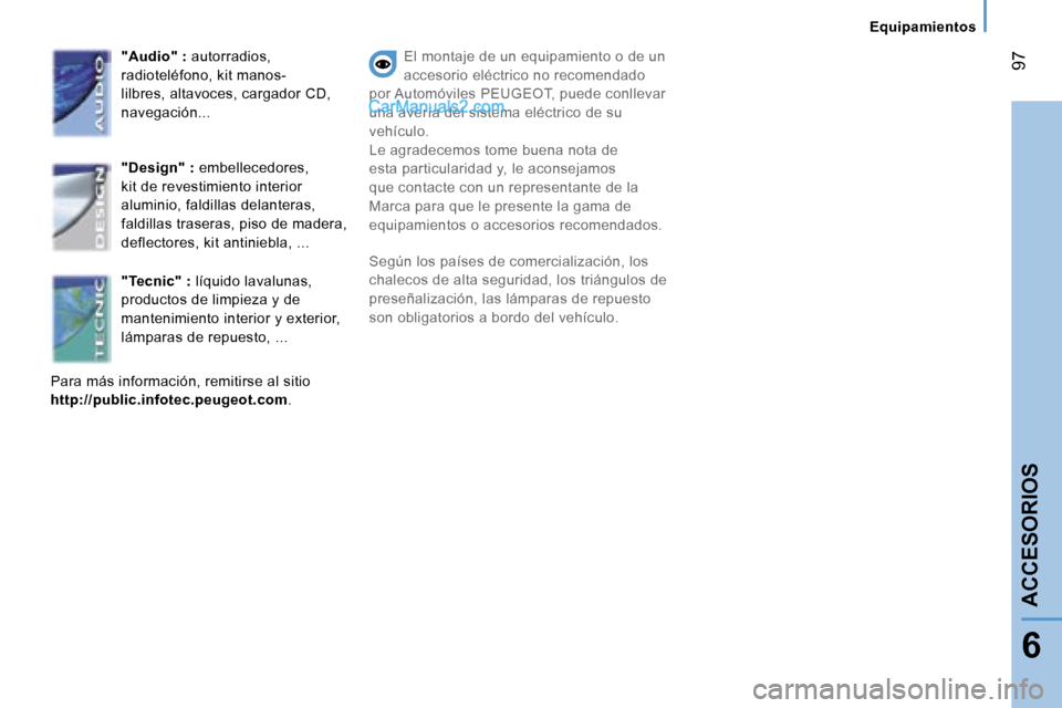 Peugeot Boxer 2006.5  Manual del propietario (in Spanish) � �9�7
�6
�E�q�u�i�p�a�m�i�e�n�t�o�s
�"�A�u�d�i�o�"� �: � �a�u�t�o�r�r�a�d�i�o�s�,� 
�r�a�d�i�o�t�e�l�é�f�o�n�o�,� �k�i�t� �m�a�n�o�s�- 
�l�i�l�b�r�e�s�,� �a�l�t�a�v�o�c�e�s�,� �c�a�r�g�a�d�o�r� �C�D