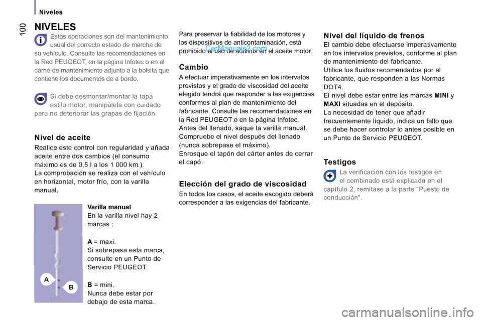 Peugeot Boxer 2006.5  Manual del propietario (in Spanish) �B�A
� �1�0�0
�N�I�V�E�L�E�S
�E�s�t�a�s� �o�p�e�r�a�c�i�o�n�e�s� �s�o�n� �d�e�l� �m�a�n�t�e�n�i�m�i�e�n�t�o�  
�u�s�u�a�l� �d�e�l� �c�o�r�r�e�c�t�o� �e�s�t�a�d�o� �d�e� �m�a�r�c�h�a� �d�e� 
�s�u� �v�e
