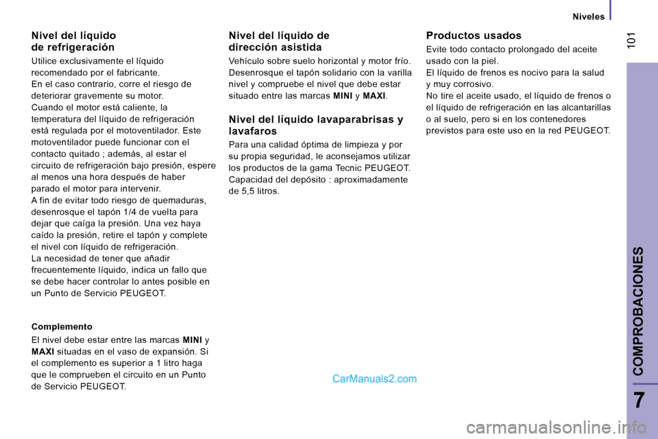 Peugeot Boxer 2006.5  Manual del propietario (in Spanish) � �1�0�1
�7
�N�i�v�e�l�e�s
�N�i�v�e�l� �d�e�l� �l�í�q�u�i�d�o�  
�d�e� �r�e�f�r�i�g�e�r�a�c�i�ó�n 
�U�t�i�l�i�c�e� �e�x�c�l�u�s�i�v�a�m�e�n�t�e� �e�l� �l�í�q�u�i�d�o�  
�r�e�c�o�m�e�n�d�a�d�o� �p�o