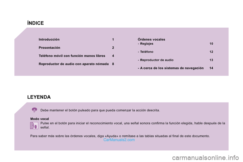 Peugeot Boxer 2006.5  Manual del propietario (in Spanish) �I�n�t�r�o�d�u�c�c�i�ó�n�  �1 
�P�r�e�s�e�n�t�a�c�i�ó�n�  �2
�T�e�l�é�f�o�n�o� �m�ó�v�i�l� �c�o�n� �f�u�n�c�i�ó�n� �m�a�n�o�s� �l�i�b�r�e�s�  �4
�R�e�p�r�o�d�u�c�t�o�r� �d�e� �a�u�d�i�o� �c�o�n� 