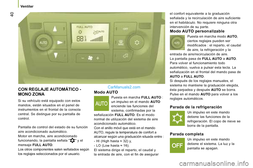 Peugeot Boxer 2006.5  Manual del propietario (in Spanish) � �4�0
�V�e�n�t�i�l�a�r
�C�O�N� �R�E�G�L�A�J�E� �A�U�T�O�M�Á�T�I�C�O� �-�  
�M�O�N�O� �Z�O�N�A 
�S�i� �s�u� �v�e�h�í�c�u�l�o� �e�s�t�á� �e�q�u�i�p�a�d�o� �c�o�n� �e�s�t�o�s�  
�m�a�n�d�o�s�,� �e�s�