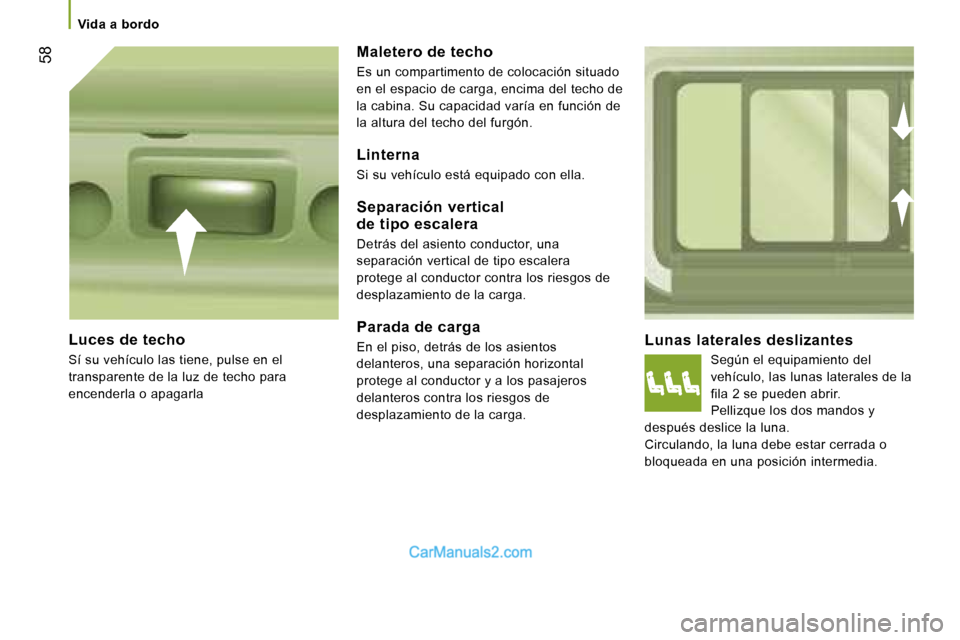 Peugeot Boxer 2006.5  Manual del propietario (in Spanish) � �5�8
�V�i�d�a� �a� �b�o�r�d�o
�L�u�n�a�s� �l�a�t�e�r�a�l�e�s� �d�e�s�l�i�z�a�n�t�e�s
�S�e�g�ú�n� �e�l� �e�q�u�i�p�a�m�i�e�n�t�o� �d�e�l�  
�v�e�h�í�c�u�l�o�,� �l�a�s� �l�u�n�a�s� �l�a�t�e�r�a�l�e�