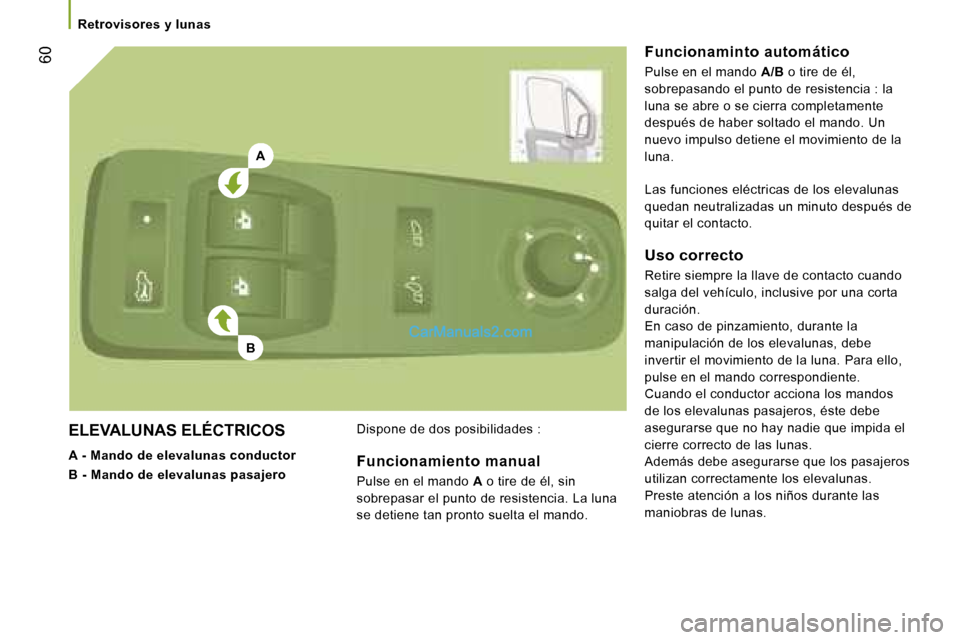 Peugeot Boxer 2006.5  Manual del propietario (in Spanish) �A
�B
�  �6�0
�E�L�E�V�A�L�U�N�A�S� �E�L�É�C�T�R�I�C�O�S�  
�A� �-� �M�a�n�d�o� �d�e� �e�l�e�v�a�l�u�n�a�s� �c�o�n�d�u�c�t�o�r�  
�B� �-� �M�a�n�d�o� �d�e� �e�l�e�v�a�l�u�n�a�s� �p�a�s�a�j�e�r�o�  �R