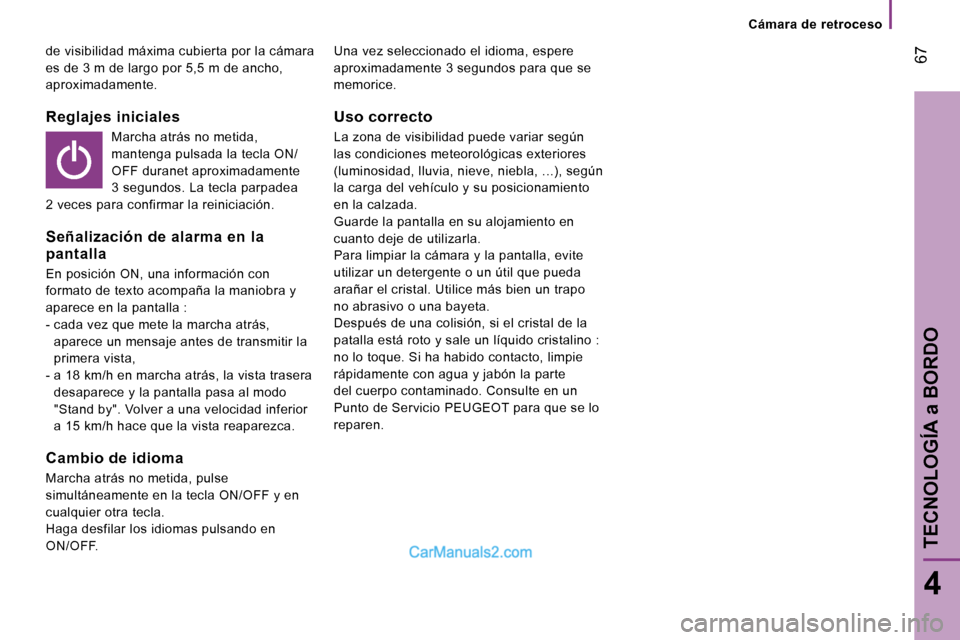 Peugeot Boxer 2006.5  Manual del propietario (in Spanish) � �6�7
�4
�C�á�m�a�r�a� �d�e� �r�e�t�r�o�c�e�s�o
�d�e� �v�i�s�i�b�i�l�i�d�a�d� �m�á�x�i�m�a� �c�u�b�i�e�r�t�a� �p�o�r� �l�a� �c�á�m�a�r�a�  
�e�s� �d�e� �3� �m� �d�e� �l�a�r�g�o� �p�o�r� �5�,�5� �m