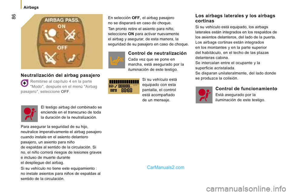 Peugeot Boxer 2006.5  Manual del propietario (in Spanish) �k�m�C �I �T �Y
� �8�6
�A�i�r�b�a�g�s
�N�e�u�t�r�a�l�i�z�a�c�i�ó�n� �d�e�l� �a�i�r�b�a�g� �p�a�s�a�j�e�r�o
�R�e�m�i�t�i�r�s�e� �a�l� �c�a�p�í�t�u�l�o� �4� �e�n� �l�a� �p�a�r�t�e�  
�"�M�o�d�o�"�,� �