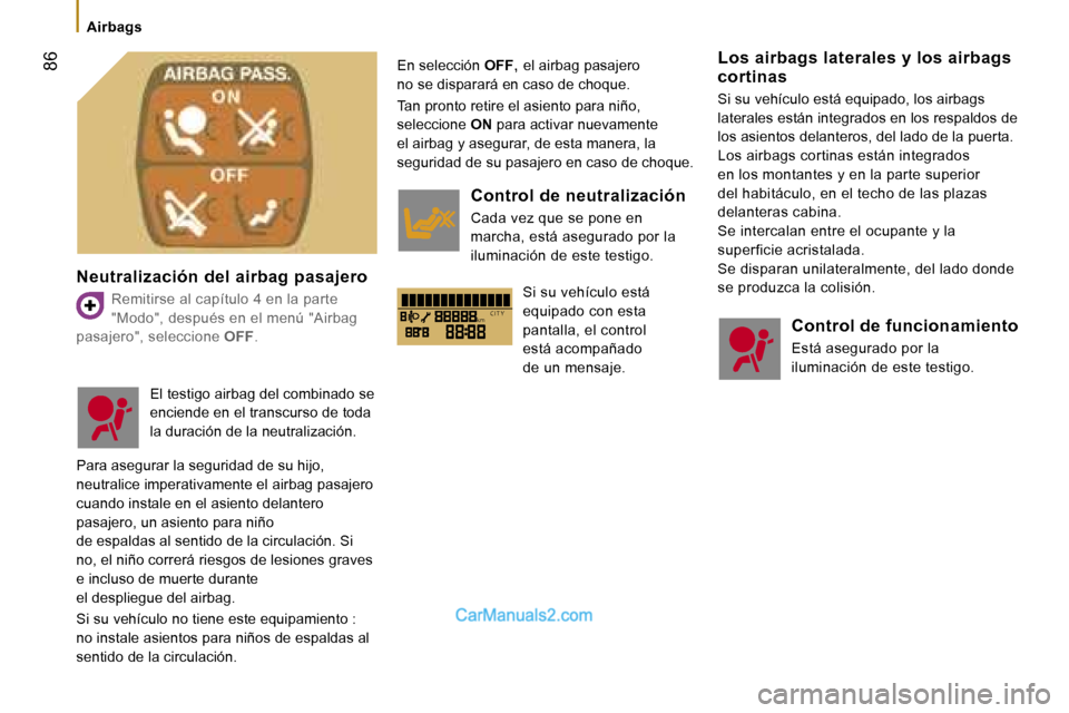 Peugeot Boxer 2006.5  Manual del propietario (in Spanish) �k�m�C �I �T �Y
� �8�6
�A�i�r�b�a�g�s
�N�e�u�t�r�a�l�i�z�a�c�i�ó�n� �d�e�l� �a�i�r�b�a�g� �p�a�s�a�j�e�r�o
�R�e�m�i�t�i�r�s�e� �a�l� �c�a�p�í�t�u�l�o� �4� �e�n� �l�a� �p�a�r�t�e�  
�"�M�o�d�o�"�,� �