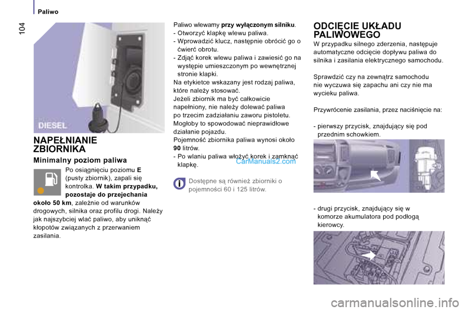Peugeot Boxer 2006.5  Instrukcja Obsługi (in Polish) � �1�0�4
�P�a�l�i�w�o
�M�i�n�i�m�a�l�n�y� �p�o�z�i�o�m� �p�a�l�i�w�a
�P�o� �o�s�i"�g�n�i�c�i�u� �p�o�z�i�o�m�u� �E� � 
�(�p�u�s�t�y� �z�b�i�o�r�n�i�k�)�,� �z�a�p�a�l�i� �s�i�  
�k�o�n�t�r�o�l�k�a