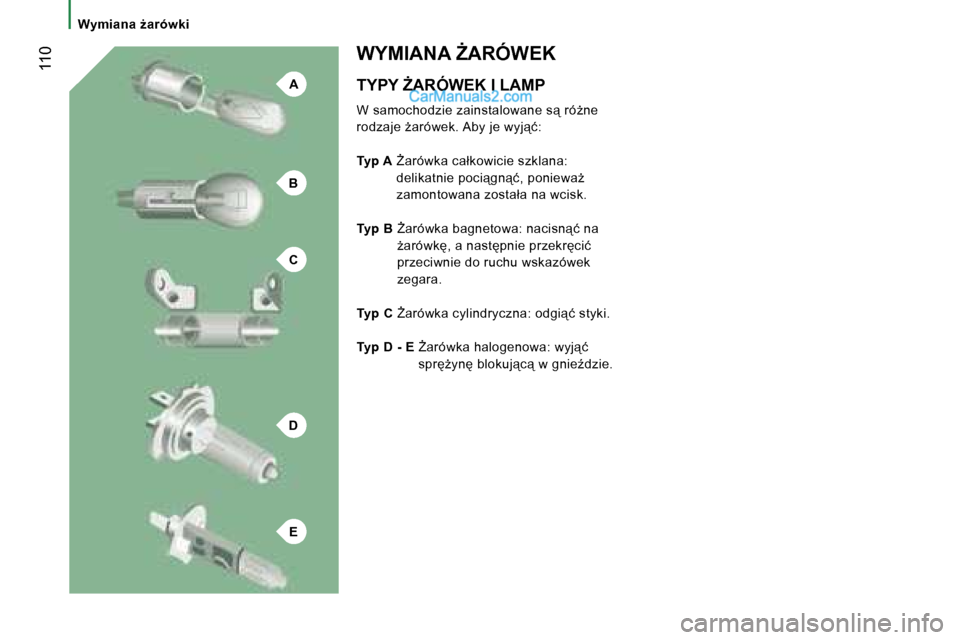 Peugeot Boxer 2006.5  Instrukcja Obsługi (in Polish) �A
�B
�C
�D
�E
� �1�1�0
�W�y�m�i�a�n�a� G�a�r�ó�w�k�i�T�Y�P�Y� F�A�R�Ó�W�E�K� �I� �L�A�M�P 
�W� �s�a�m�o�c�h�o�d�z�i�e� �z�a�i�n�s�t�a�l�o�w�a�n�e� �s"� �r�óG�n�e�  
�r�o�d�z�a�j�e� G�a�r�ó�w