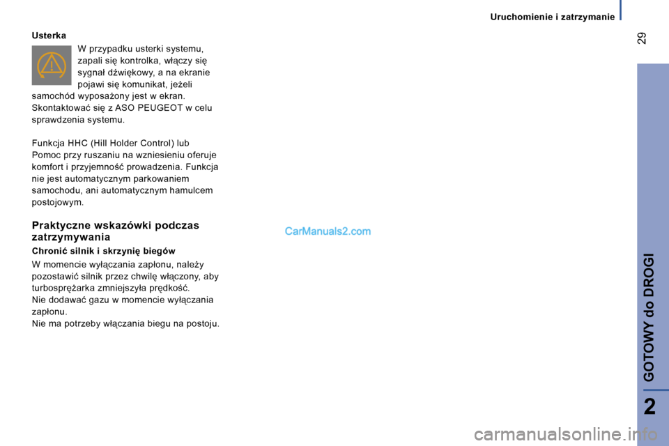 Peugeot Boxer 2006.5  Instrukcja Obsługi (in Polish) � �2�9
�2
�U�s�t�e�r�k�a
�W� �p�r�z�y�p�a�d�k�u� �u�s�t�e�r�k�i� �s�y�s�t�e�m�u�,�  
�z�a�p�a�l�i� �s�i� �k�o�n�t�r�o�l�k�a�,� �w�ł"�c�z�y� �s�i� 
�s�y�g�n�a�ł� �dE�w�i�k�o�w�y�,� �a� �n�a� 