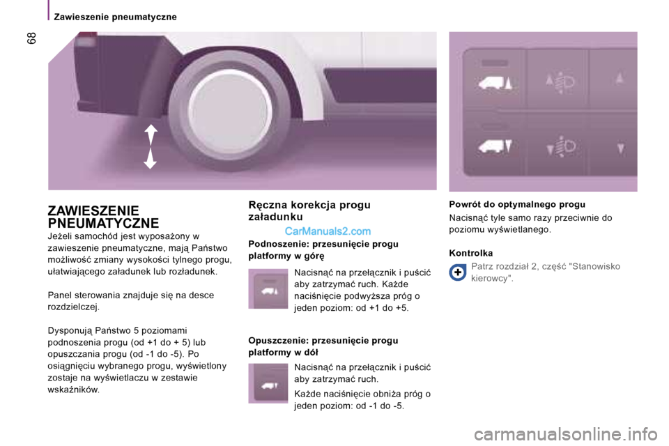 Peugeot Boxer 2006.5  Instrukcja Obsługi (in Polish) � �6�8
�Z�a�w�i�e�s�z�e�n�i�e� �p�n�e�u�m�a�t�y�c�z�n�e
�Z�A�W�I�E�S�Z�E�N�I�E�  
�P�N�E�U�M�A�T�Y�C�Z�N�E
�J�eG�e�l�i� �s�a�m�o�c�h�ó�d� �j�e�s�t� �w�y�p�o�s�aG�o�n�y� �w�  
�z�a�w�i�e�s�z�e�n�i�e
