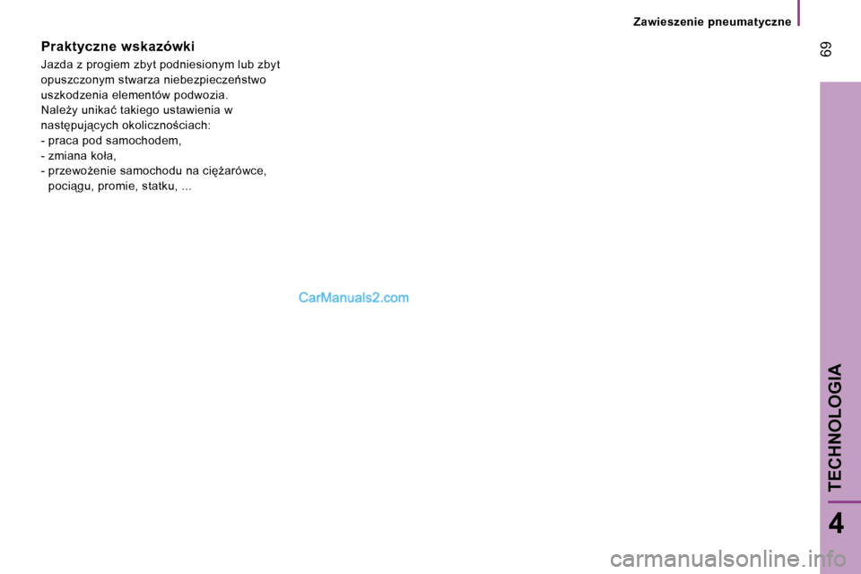 Peugeot Boxer 2006.5  Instrukcja Obsługi (in Polish) � �6�9
�4
�Z�a�w�i�e�s�z�e�n�i�e� �p�n�e�u�m�a�t�y�c�z�n�e
�P�r�a�k�t�y�c�z�n�e� �w�s�k�a�z�ó�w�k�i 
�J�a�z�d�a� �z� �p�r�o�g�i�e�m� �z�b�y�t� �p�o�d�n�i�e�s�i�o�n�y�m� �l�u�b� �z�b�y�t�  
�o�p�u�s�z