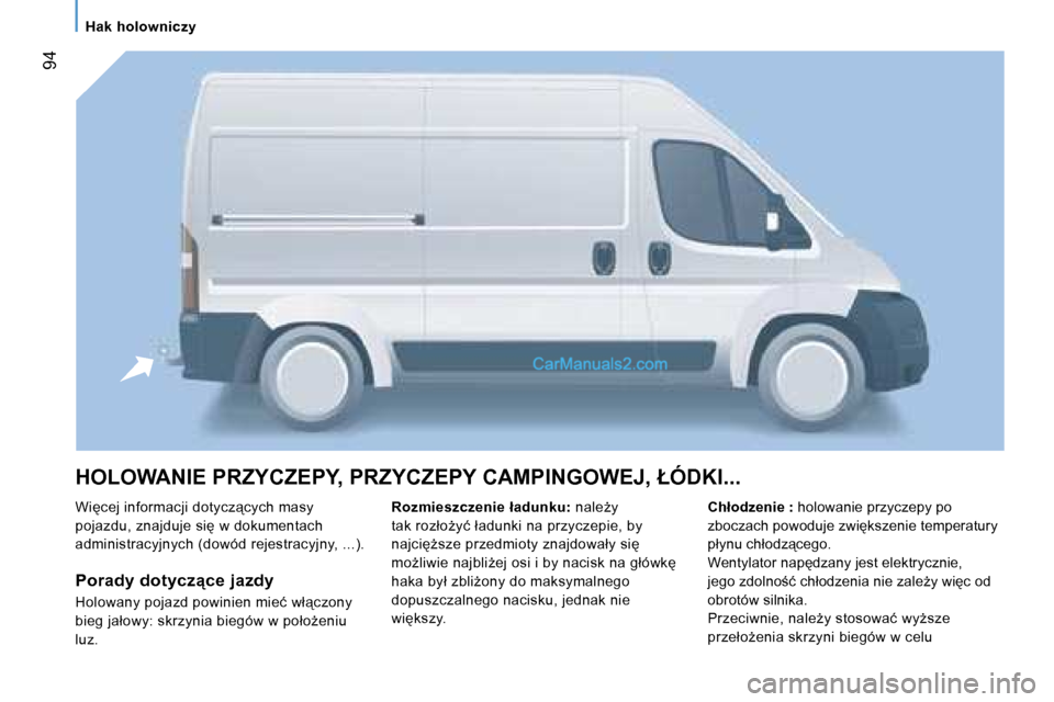 Peugeot Boxer 2006.5  Instrukcja Obsługi (in Polish) � �9�4
�H�O�L�O�W�A�N�I�E� �P�R�Z�Y�C�Z�E�P�Y�,� �P�R�Z�Y�C�Z�E�P�Y� �C�A�M�P�I�N�G�O�W�E�J�,� �Ł�Ó�D�K�I�.�.�.
�W�i�c�e�j� �i�n�f�o�r�m�a�c�j�i� �d�o�t�y�c�z"�c�y�c�h� �m�a�s�y�  
�p�o�j�a�z�d�u