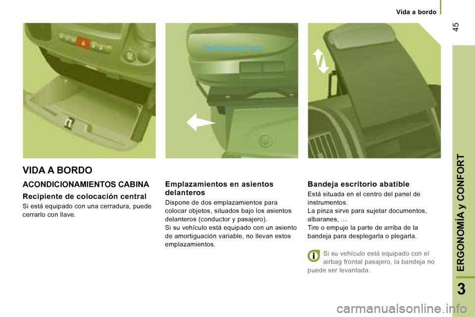 Peugeot Boxer 2006  Manual del propietario (in Spanish) � �4�5
�3
�V�i�d�a� �a� �b�o�r�d�o
�A�C�O�N�D�I�C�I�O�N�A�M�I�E�N�T�O�S� �C�A�B�I�N�A
�R�e�c�i�p�i�e�n�t�e� �d�e� �c�o�l�o�c�a�c�i�ó�n� �c�e�n�t�r�a�l
�S�i� �e�s�t�á� �e�q�u�i�p�a�d�o� �c�o�n� �u�n�