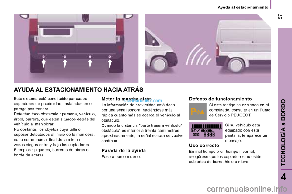 Peugeot Boxer 2006  Manual del propietario (in Spanish) �k�m�C �I �T �Y
� �5�7
�4
�A�Y�U�D�A� �A�L� �E�S�T�A�C�I�O�N�A�M�I�E�N�T�O� �H�A�C�I�A� �A�T�R�Á�S
�E�s�t�e� �s�i�s�t�e�m�a� �e�s�t�á� �c�o�n�s�t�i�t�u�i�d�o� �p�o�r� �c�u�a�t�r�o�  
�c�a�p�t�a�d�o�