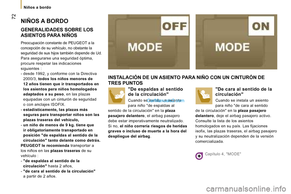 Peugeot Boxer 2006  Manual del propietario (in Spanish) � �7�2
�N�i�ñ�o�s� �a� �b�o�r�d�o
�N�I�Ñ�O�S� �A� �B�O�R�D�O 
�G�E�N�E�R�A�L�I�D�A�D�E�S� �S�O�B�R�E� �L�O�S�  
�A�S�I�E�N�T�O�S� �P�A�R�A� �N�I�Ñ�O�S 
�P�r�e�o�c�u�p�a�c�i�ó�n� �c�o�n�s�t�a�n�t�e