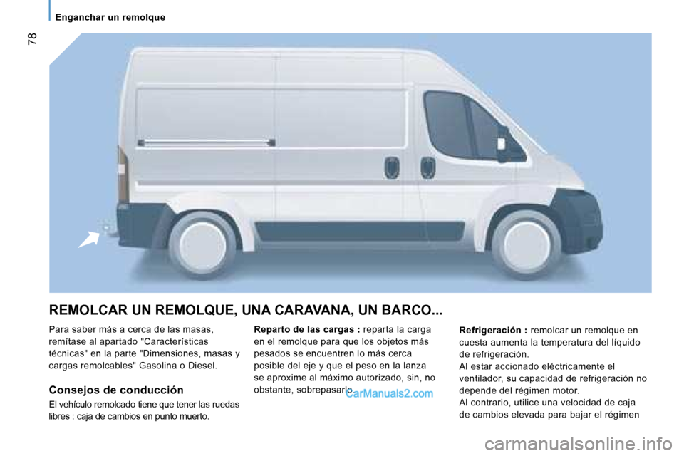 Peugeot Boxer 2006  Manual del propietario (in Spanish) � �7�8
�R�E�M�O�L�C�A�R� �U�N� �R�E�M�O�L�Q�U�E�,� �U�N�A� �C�A�R�A�V�A�N�A�,� �U�N� �B�A�R�C�O�.�.�.
�P�a�r�a� �s�a�b�e�r� �m�á�s� �a� �c�e�r�c�a� �d�e� �l�a�s� �m�a�s�a�s�,�  
�r�e�m�í�t�a�s�e� �a