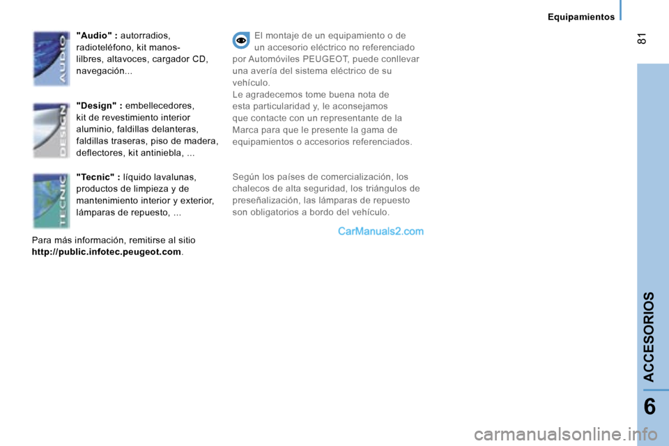 Peugeot Boxer 2006  Manual del propietario (in Spanish) � �8�1
�6
�E�q�u�i�p�a�m�i�e�n�t�o�s
�"�A�u�d�i�o�"� �: � �a�u�t�o�r�r�a�d�i�o�s�,� 
�r�a�d�i�o�t�e�l�é�f�o�n�o�,� �k�i�t� �m�a�n�o�s�- 
�l�i�l�b�r�e�s�,� �a�l�t�a�v�o�c�e�s�,� �c�a�r�g�a�d�o�r� �C�D