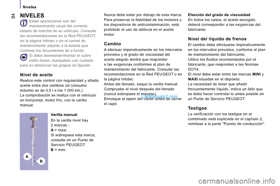 Peugeot Boxer 2006  Manual del propietario (in Spanish) �B�A
� �8�4�N�I�V�E�L�E�S
�E�s�t�a�s� �o�p�e�r�a�c�i�o�n�e�s� �s�o�n� �d�e�l�  
�m�a�n�t�e�n�i�m�i�e�n�t�o� �u�s�u�a�l� �d�e�l� �c�o�r�r�e�c�t�o� 
�e�s�t�a�d�o� �d�e� �m�a�r�c�h�a� �d�e� �s�u� �v�e�h�