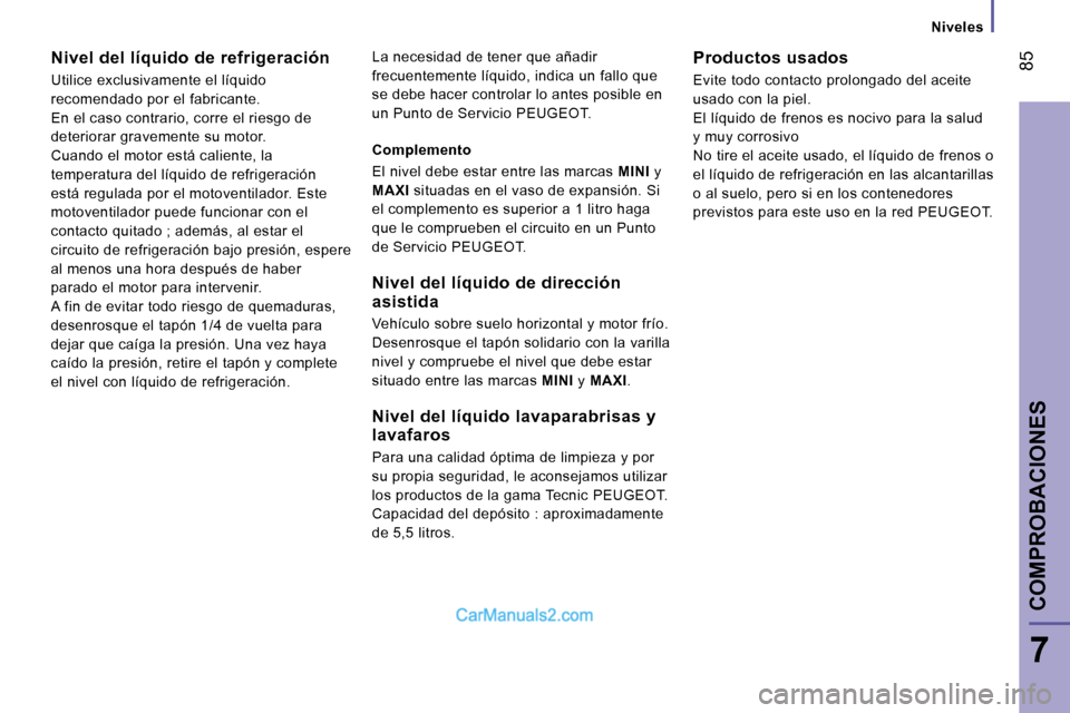 Peugeot Boxer 2006  Manual del propietario (in Spanish) � �8�5
�7
�N�i�v�e�l�e�s
�N�i�v�e�l� �d�e�l� �l�í�q�u�i�d�o� �d�e� �r�e�f�r�i�g�e�r�a�c�i�ó�n 
�U�t�i�l�i�c�e� �e�x�c�l�u�s�i�v�a�m�e�n�t�e� �e�l� �l�í�q�u�i�d�o�  
�r�e�c�o�m�e�n�d�a�d�o� �p�o�r� 
