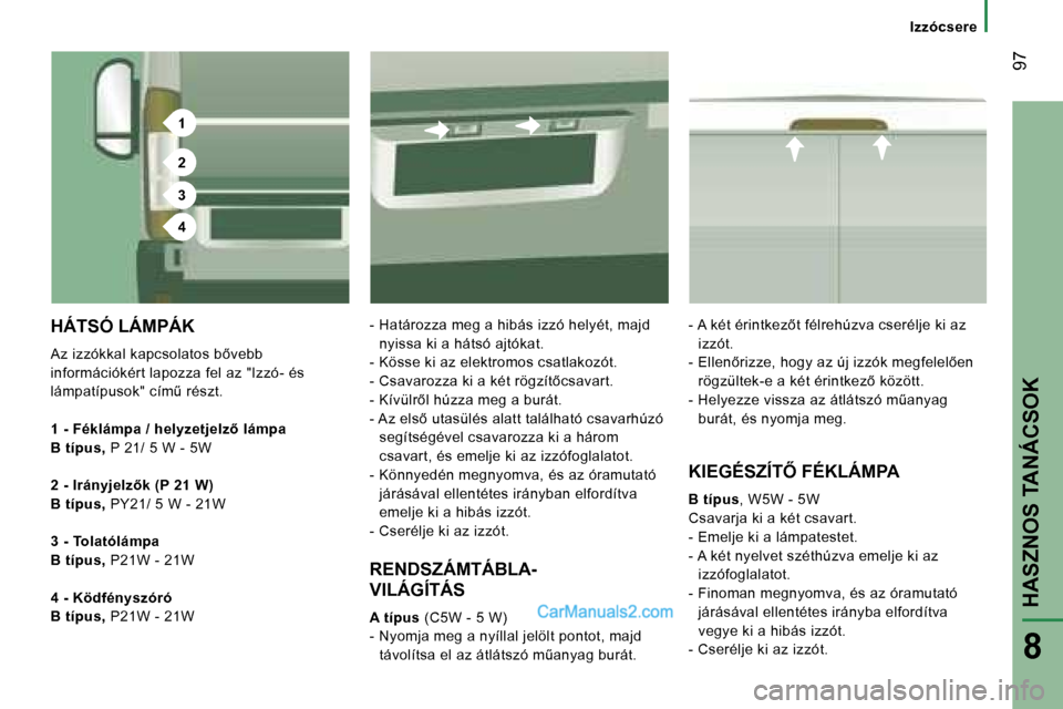 Peugeot Boxer 2006  Kezelési útmutató (in Hungarian) �1
�2
�3
�4
� �9�7
�I�z�z�ó�c�s�e�r�e
�H�Á�T�S�Ó� �L�Á�M�P�Á�K
�A�z� �i�z�z�ó�k�k�a�l� �k�a�p�c�s�o�l�a�t�o�s� �b5�v�e�b�b�  
�i�n�f�o�r�m�á�c�i�ó�k�é�r�t� �l�a�p�o�z�z�a� �f�e�l� �a�z� �"�I