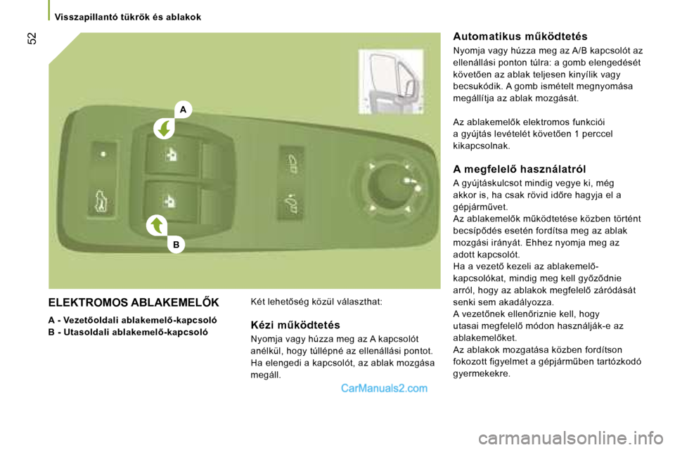 Peugeot Boxer 2006  Kezelési útmutató (in Hungarian) �A
�B
�  �5�2
�E�L�E�K�T�R�O�M�O�S� �A�B�L�A�K�E�M�E�L4�K 
�A� �-� �V�e�z�e�t5�o�l�d�a�l�i� �a�b�l�a�k�e�m�e�l5�-�k�a�p�c�s�o�l�ó 
�B� �-� �U�t�a�s�o�l�d�a�l�i� �a�b�l�a�k�e�m�e�l5�-�k�a�p�c�s�o�