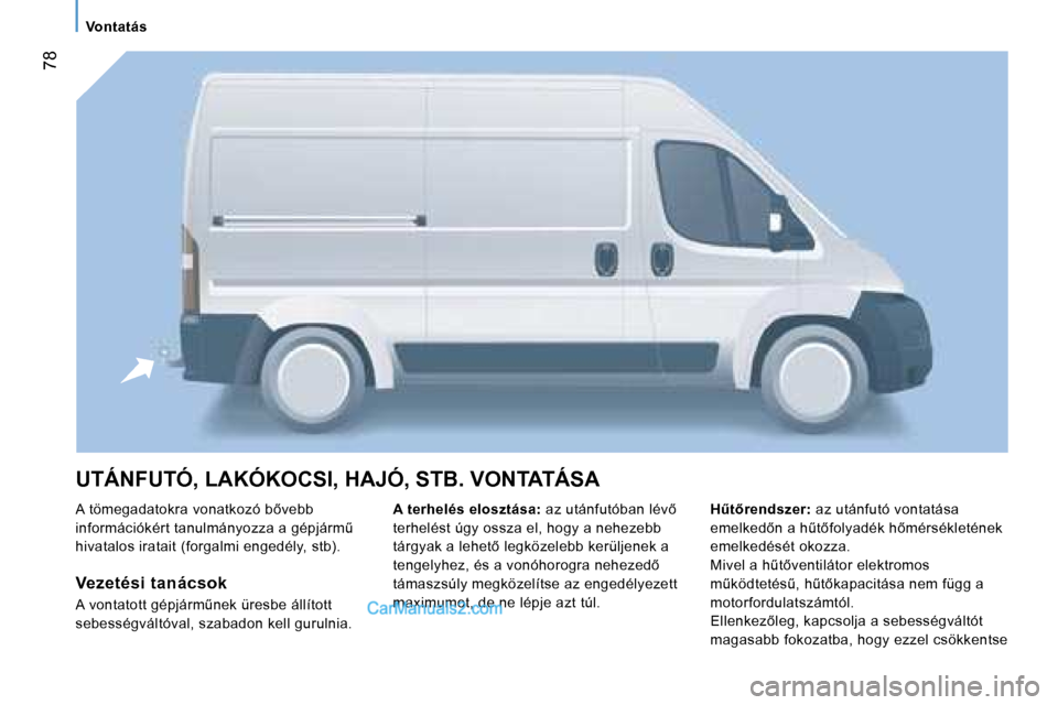 Peugeot Boxer 2006  Kezelési útmutató (in Hungarian) � �7�8
�U�T�Á�N�F�U�T�Ó�,� �L�A�K�Ó�K�O�C�S�I�,� �H�A�J�Ó�,� �S�T�B�.� �V�O�N�T�A�T�Á�S�A
�A� �t�ö�m�e�g�a�d�a�t�o�k�r�a� �v�o�n�a�t�k�o�z�ó� �b5�v�e�b�b�  
�i�n�f�o�r�m�á�c�i�ó�k�é�r�t� �t