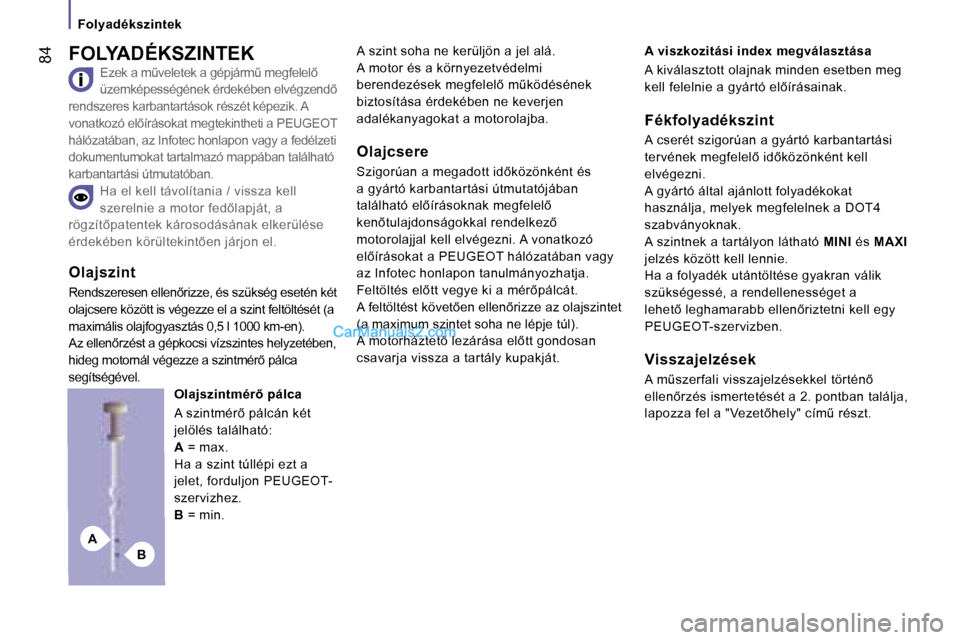 Peugeot Boxer 2006  Kezelési útmutató (in Hungarian) �B�A
� �8�4�F�O�L�Y�A�D�É�K�S�Z�I�N�T�E�K
�E�z�e�k� �a� �mC�v�e�l�e�t�e�k� �a� �g�é�p�j�á�r�mC� �m�e�g�f�e�l�e�l5�  
�ü�z�e�m�k�é�p�e�s�s�é�g�é�n�e�k� �é�r�d�e�k�é�b�e�n� �e�l�v�é�g�z�e�n