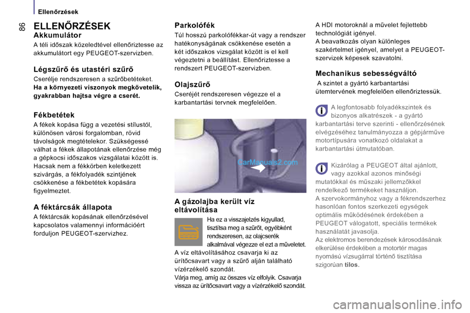 Peugeot Boxer 2006  Kezelési útmutató (in Hungarian) � �8�6�E�L�L�E�N4�R�Z�É�S�E�K
�A�k�k�u�m�u�l�á�t�o�r
�A� �t�é�l�i� �i�d5�s�z�a�k� �k�ö�z�e�l�e�d�t�é�v�e�l� �e�l�l�e�n5�r�i�z�t�e�s�s�e� �a�z�  
�a�k�k�u�m�u�l�á�t�o�r�t� �e�g�y� �P�E�U�G�E�O