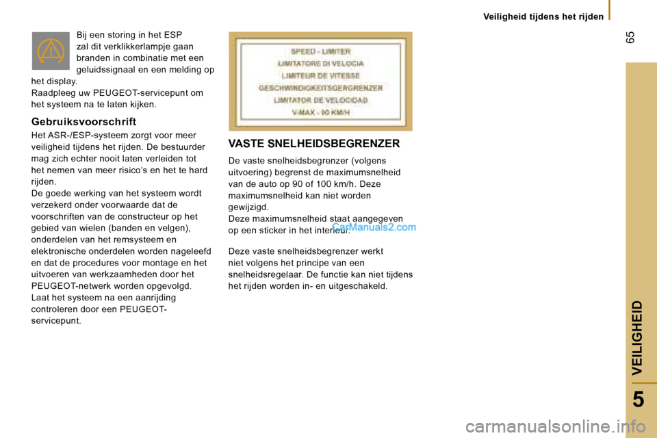 Peugeot Boxer 2006  Handleiding (in Dutch) � �6�5
�5
�V�e�i�l�i�g�h�e�i�d� �t�i�j�d�e�n�s� �h�e�t� �r�i�j�d�e�n
�B�i�j� �e�e�n� �s�t�o�r�i�n�g� �i�n� �h�e�t� �E�S�P�  
�z�a�l� �d�i�t� �v�e�r�k�l�i�k�k�e�r�l�a�m�p�j�e� �g�a�a�n� 
�b�r�a�n�d�e�n