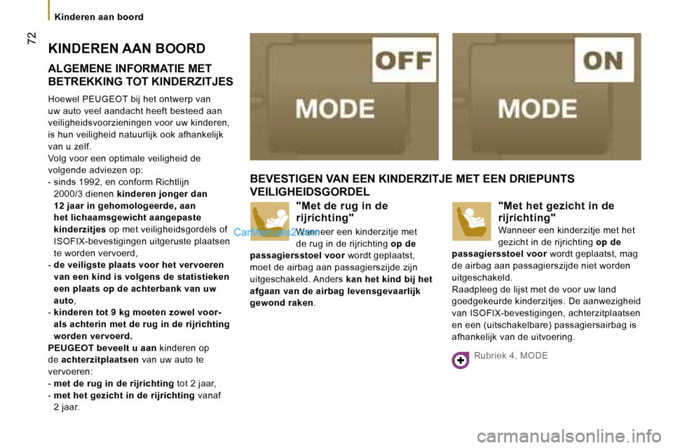 Peugeot Boxer 2006  Handleiding (in Dutch) � �7�2
�K�i�n�d�e�r�e�n� �a�a�n� �b�o�o�r�d
�K�I�N�D�E�R�E�N� �A�A�N� �B�O�O�R�D 
�A�L�G�E�M�E�N�E� �I�N�F�O�R�M�A�T�I�E� �M�E�T�  
�B�E�T�R�E�K�K�I�N�G� �T�O�T� �K�I�N�D�E�R�Z�I�T�J�E�S 
�H�o�e�w�e�l