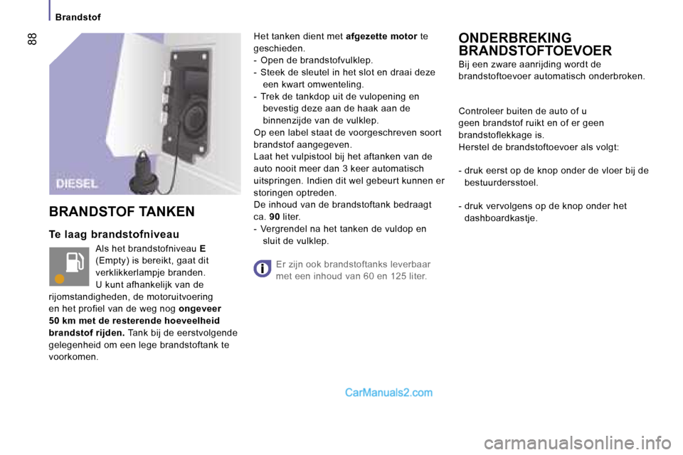 Peugeot Boxer 2006  Handleiding (in Dutch) � �8�8
�B�r�a�n�d�s�t�o�f
�T�e� �l�a�a�g� �b�r�a�n�d�s�t�o�f�n�i�v�e�a�u �A�l�s� �h�e�t� �b�r�a�n�d�s�t�o�f�n�i�v�e�a�u�  �E� 
�(�E�m�p�t�y�)� �i�s� �b�e�r�e�i�k�t�,� �g�a�a�t� �d�i�t�  
�v�e�r�k�l�i�