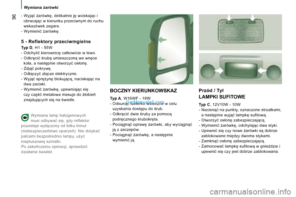 Peugeot Boxer 2006  Instrukcja Obsługi (in Polish) � �9�6
�W�y�m�i�a�n�a� G�a�r�ó�w�k�i
�-� �W�y�j"�ć� G�a�r�ó�w�k�,� �d�e�l�i�k�a�t�n�i�e� �j� �w�c�i�s�k�a�j"�c� �i�  �o�b�r�a�c�a�j"�c� �w� �k�i�e�r�u�n�k�u� �p�r�z�e�c�i�w�n�y�m� �d�o� �r