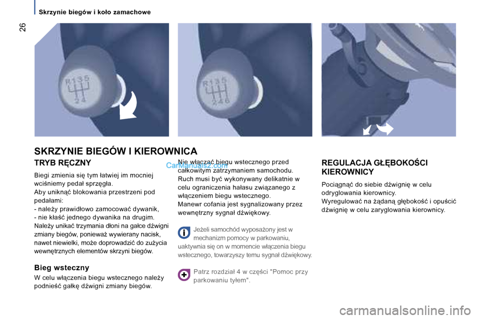Peugeot Boxer 2006  Instrukcja Obsługi (in Polish) � �2�6
�T�R�Y�B� �R	�C�Z�N�Y
�B�i�e�g�i� �z�m�i�e�n�i�a� �s�i� �t�y�m� �ł�a�t�w�i�e�j� �i�m� �m�o�c�n�i�e�j�  
�w�c�i;�n�i�e�m�y� �p�e�d�a�ł� �s�p�r�z�g�ł�a�.
�A�b�y� �u�n�i�k�n"�ć� �b�l�o�