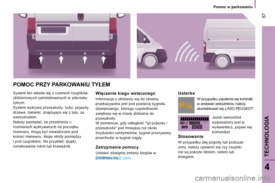 Peugeot Boxer 2006  Instrukcja Obsługi (in Polish) �k�m�C �I �T �Y
� �5�7
�4
�T�E�C�H�N�O�L�O�G�I�A
�P�O�M�O�C� �P�R�Z�Y� �P�A�R�K�O�W�A�N�I�U� �T�Y�Ł�E�M
�S�y�s�t�e�m� �t�e�n� �s�k�ł�a�d�a� �s�i� �z� �c�z�t�e�r�e�c�h� �c�z�u�j�n�i�k�ó�w�  
�z�b�