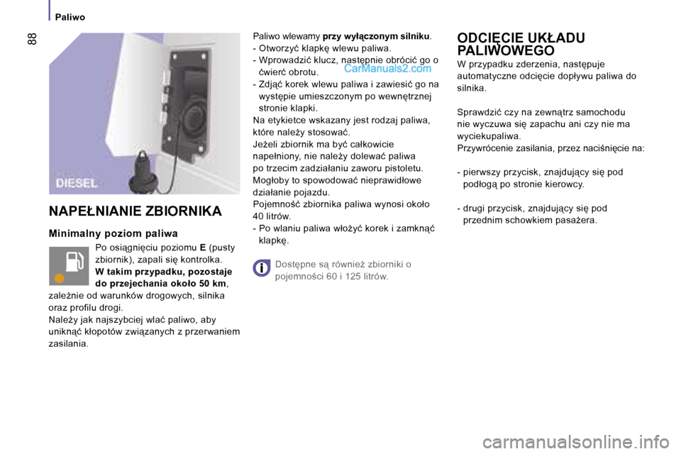 Peugeot Boxer 2006  Instrukcja Obsługi (in Polish) � �8�8
�P�a�l�i�w�o
�M�i�n�i�m�a�l�n�y� �p�o�z�i�o�m� �p�a�l�i�w�a �P�o� �o�s�i"�g�n�i�c�i�u� �p�o�z�i�o�m�u�  �E� �(�p�u�s�t�y� 
�z�b�i�o�r�n�i�k�)�,� �z�a�p�a�l�i� �s�i� �k�o�n�t�r�o�l�k�a�. 
�