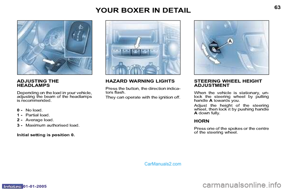 Peugeot Boxer 2005  Owners Manual �6�2
�0�1�-�0�1�-�2�0�0�5
�6�3
�0�1�-�0�1�-�2�0�0�5
�S�T�E�E�R�I�N�G� �W�H�E�E�L� �H�E�I�G�H�T�  
�A�D�J�U�S�T�M�E�N�T� 
�W�h�e�n�  �t�h�e�  �v�e�h�i�c�l�e�  �i�s�  �s�t�a�t�i�o�n�a�r�y�,�  �u�n�- 
�l