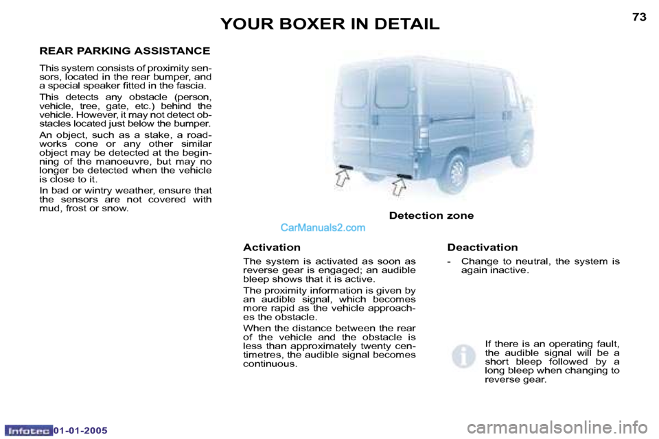 Peugeot Boxer 2005  Owners Manual �7�2
�0�1�-�0�1�-�2�0�0�5
�7�3
�0�1�-�0�1�-�2�0�0�5
�A�c�t�i�v�a�t�i�o�n
�T�h�e�  �s�y�s�t�e�m�  �i�s�  �a�c�t�i�v�a�t�e�d�  �a�s�  �s�o�o�n�  �a�s�  
�r�e�v�e�r�s�e�  �g�e�a�r�  �i�s�  �e�n�g�a�g�e�d