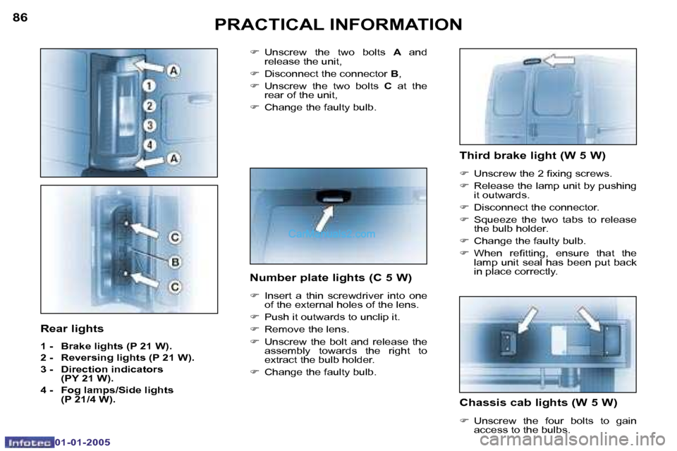 Peugeot Boxer 2005  Owners Manual �8�6
�0�1�-�0�1�-�2�0�0�5
�8�7
�0�1�-�0�1�-�2�0�0�5
�T�h�i�r�d� �b�r�a�k�e� �l�i�g�h�t� �(�W� �5� �W�)
�F�  �U�n�s�c�r�e�w� �t�h�e� �2� �i�x�i�n�g� �s�c�r�e�w�s�.
�F �  �R�e�l�e�a�s�e� �t�h�e� �l�a�m�