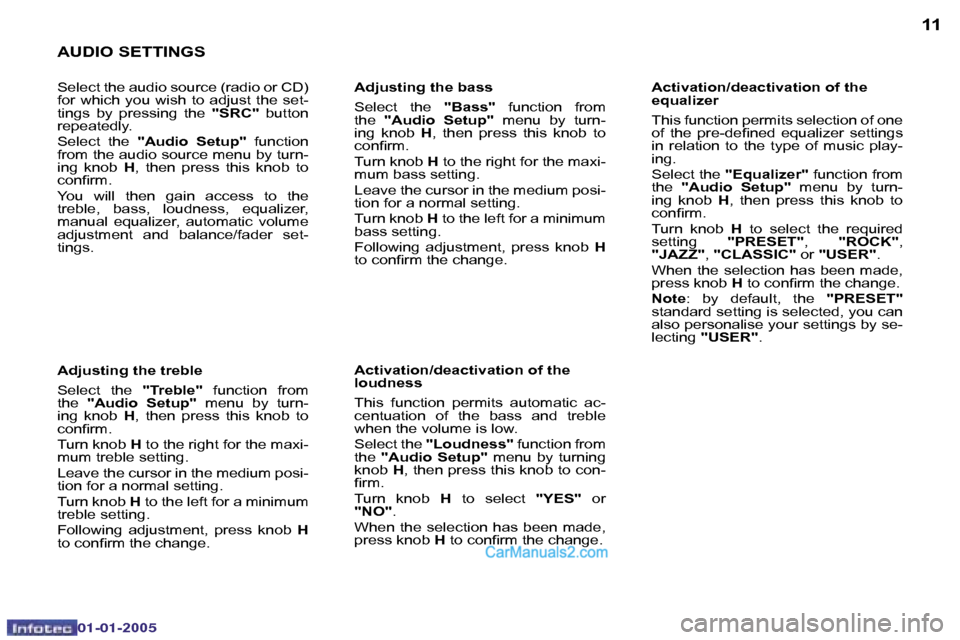 Peugeot Boxer 2005 Owners Guide �1�0
�0�2�-�0�8�-�2�0�0�4
�1�1
�A�U�D�I�O� �S�E�T�T�I�N�G�S
�S�e�l�e�c�t� �t�h�e� �a�u�d�i�o� �s�o�u�r�c�e� �(�r�a�d�i�o� �o�r� �C�D�)�  
�f�o�r�  �w�h�i�c�h�  �y�o�u�  �w�i�s�h�  �t�o�  �a�d�j�u�s�t�