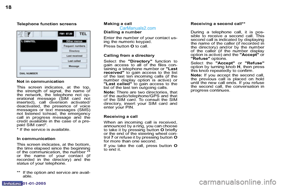 Peugeot Boxer 2005 Owners Guide �1�8�1�9
�0�2�-�0�8�-�2�0�0�4
�T�e�l�e�p�h�o�n�e� �f�u�n�c�t�i�o�n� �s�c�r�e�e�n�s�M�a�k�i�n�g� �a� �c�a�l�l 
�D�i�a�l�l�i�n�g� �a� �n�u�m�b�e�r 
�E�n�t�e�r� �t�h�e� �n�u�m�b�e�r� �o�f� �y�o�u�r� �c�o