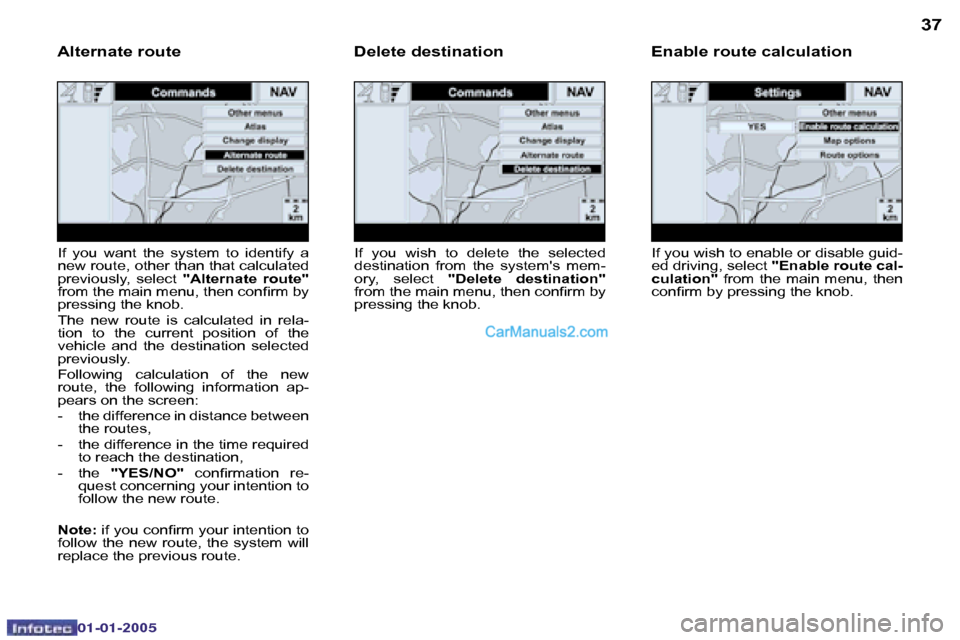Peugeot Boxer 2005 Service Manual �3�6
�0�2�-�0�8�-�2�0�0�4
�3�7
�I�f� �y�o�u� �w�i�s�h� �t�o� �e�n�a�b�l�e� �o�r� �d�i�s�a�b�l�e� �g�u�i�d�- 
�e�d� �d�r�i�v�i�n�g�,� �s�e�l�e�c�t� �"�E�n�a�b�l�e� �r�o�u�t�e� �c�a�l�-
�c�u�l�a�t�i�o�n