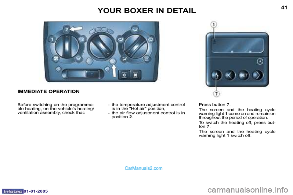 Peugeot Boxer 2005 Manual Online �4�0
�0�1�-�0�1�-�2�0�0�5
�4�1
�0�1�-�0�1�-�2�0�0�5
�I�M�M�E�D�I�A�T�E� �O�P�E�R�A�T�I�O�N
�B�e�f�o�r�e� �s�w�i�t�c�h�i�n�g� �o�n� �t�h�e� �p�r�o�g�r�a�m�m�a�- 
�b�l�e� �h�e�a�t�i�n�g�,� �o�n� �t�h�e�