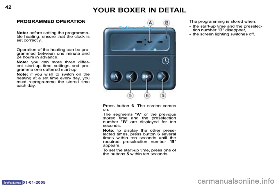 Peugeot Boxer 2005 Manual Online �4�2
�0�1�-�0�1�-�2�0�0�5
�4�3
�0�1�-�0�1�-�2�0�0�5
�P�R�O�G�R�A�M�M�E�D� �O�P�E�R�A�T�I�O�N
�N�o�t�e�:� �b�e�f�o�r�e� �s�e�t�t�i�n�g� �t�h�e� �p�r�o�g�r�a�m�m�a�-
�b�l�e�  �h�e�a�t�i�n�g�,�  �e�n�s�u