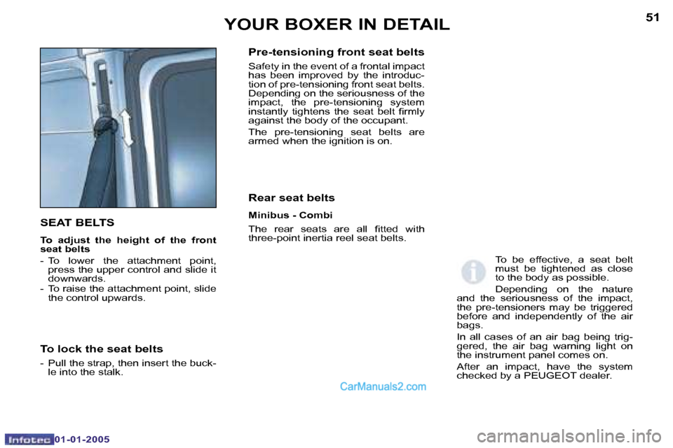 Peugeot Boxer 2005 Owners Manual �5�0
�0�1�-�0�1�-�2�0�0�5
�5�1
�0�1�-�0�1�-�2�0�0�5
�S�E�A�T� �B�E�L�T�S
�T�o�  �a�d�j�u�s�t�  �t�h�e�  �h�e�i�g�h�t�  �o�f�  �t�h�e�  �f�r�o�n�t�  
�s�e�a�t� �b�e�l�t�s 
�-�  �T�o�  �l�o�w�e�r�  �t�h