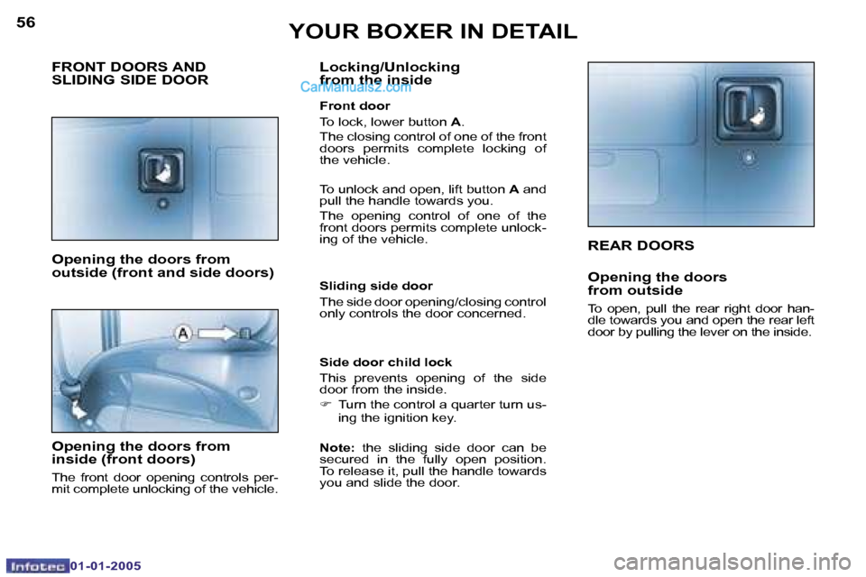 Peugeot Boxer 2005 Owners Manual �5�6
�0�1�-�0�1�-�2�0�0�5
�5�7
�0�1�-�0�1�-�2�0�0�5
�R�E�A�R� �D�O�O�R�S
�O�p�e�n�i�n�g� �t�h�e� �d�o�o�r�s 
�f�r�o�m� �o�u�t�s�i�d�e
�T�o�  �o�p�e�n�,�  �p�u�l�l�  �t�h�e�  �r�e�a�r�  �r�i�g�h�t�  �d