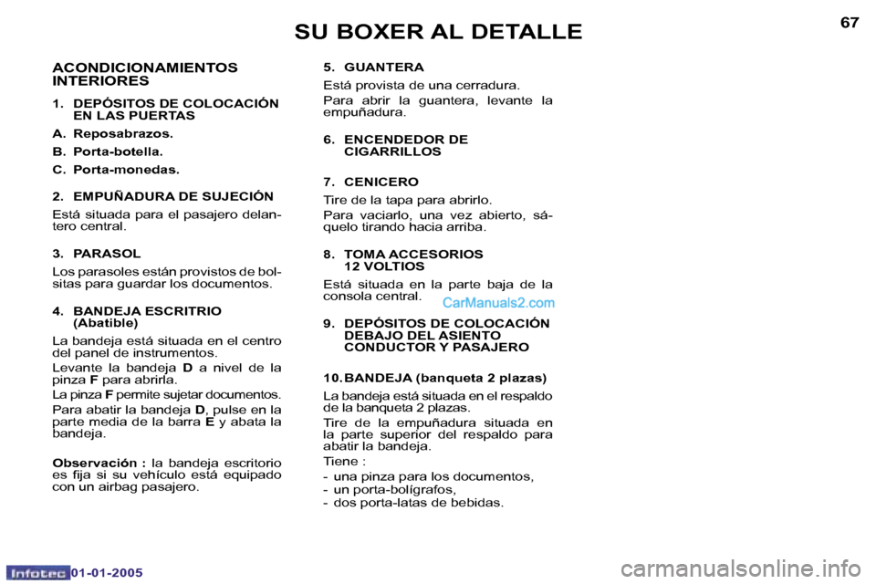Peugeot Boxer 2005  Manual del propietario (in Spanish) �6�6
�0�1�-�0�1�-�2�0�0�5
�6�7
�0�1�-�0�1�-�2�0�0�5
�5�.�  �G�U�A�N�T�E�R�A 
�E�s�t�á� �p�r�o�v�i�s�t�a� �d�e� �u�n�a� �c�e�r�r�a�d�u�r�a�. 
�P�a�r�a�  �a�b�r�i�r�  �l�a�  �g�u�a�n�t�e�r�a�,�  �l�e�v