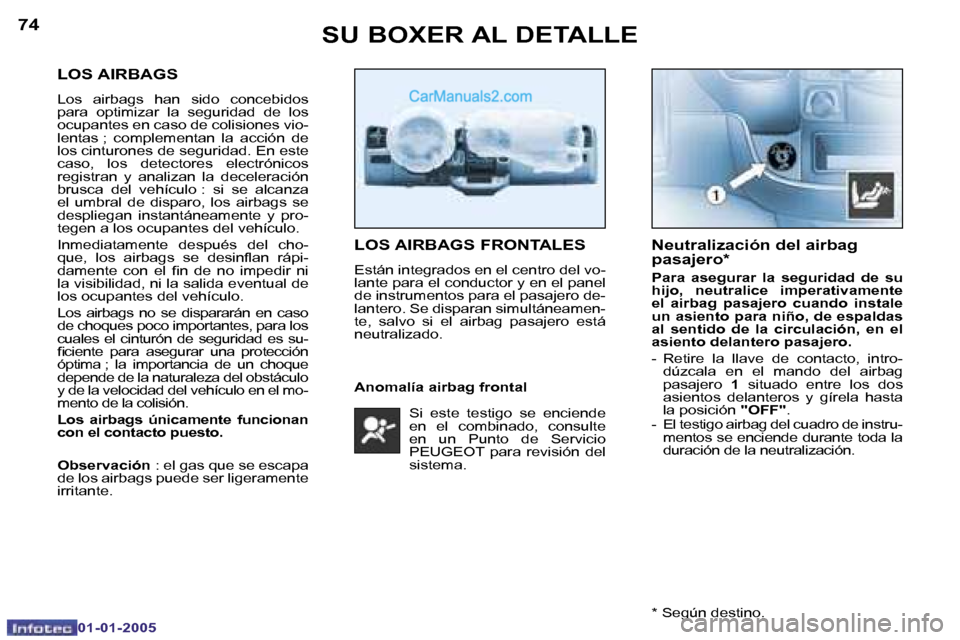 Peugeot Boxer 2005  Manual del propietario (in Spanish) �7�4
�0�1�-�0�1�-�2�0�0�5
�7�5
�0�1�-�0�1�-�2�0�0�5
�L�O�S� �A�I�R�B�A�G�S
�L�o�s�  �a�i�r�b�a�g�s�  �h�a�n�  �s�i�d�o�  �c�o�n�c�e�b�i�d�o�s�  
�p�a�r�a�  �o�p�t�i�m�i�z�a�r�  �l�a�  �s�e�g�u�r�i�d�a