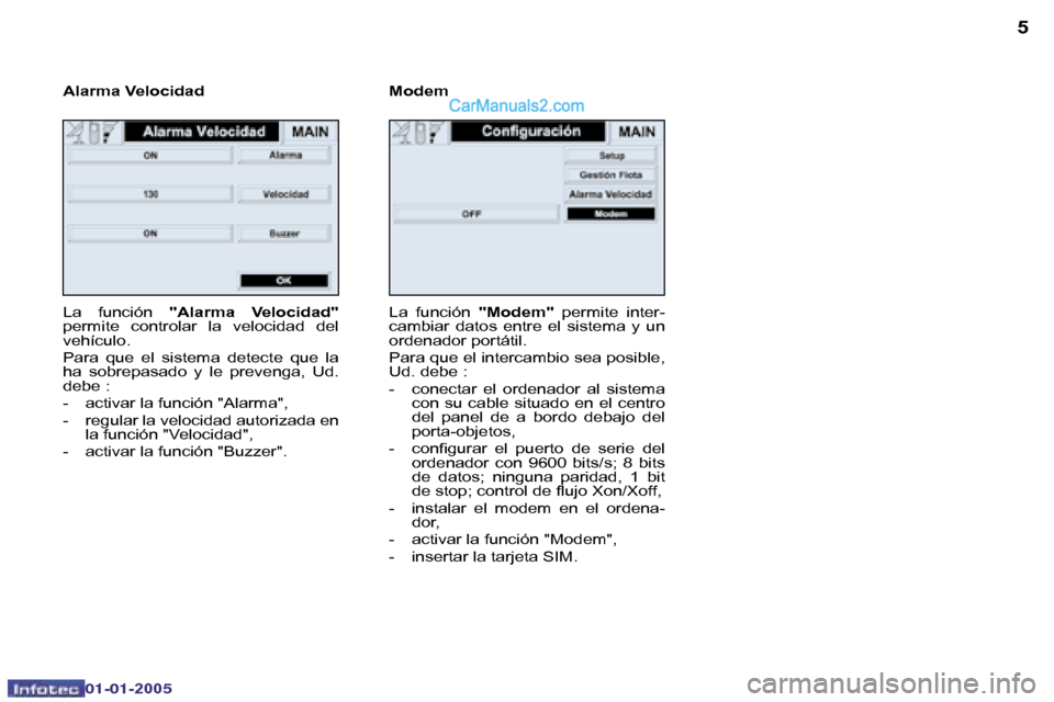 Peugeot Boxer 2005  Manual del propietario (in Spanish) �4
�0�2�-�0�8�-�2�0�0�4
�5
�L�a�  �f�u�n�c�i�ó�n� �"�A�l�a�r�m�a�  �V�e�l�o�c�i�d�a�d�"� 
�p�e�r�m�i�t�e�  �c�o�n�t�r�o�l�a�r�  �l�a�  �v�e�l�o�c�i�d�a�d�  �d�e�l�  
�v�e�h�í�c�u�l�o�. 
�P�a�r�a�  �