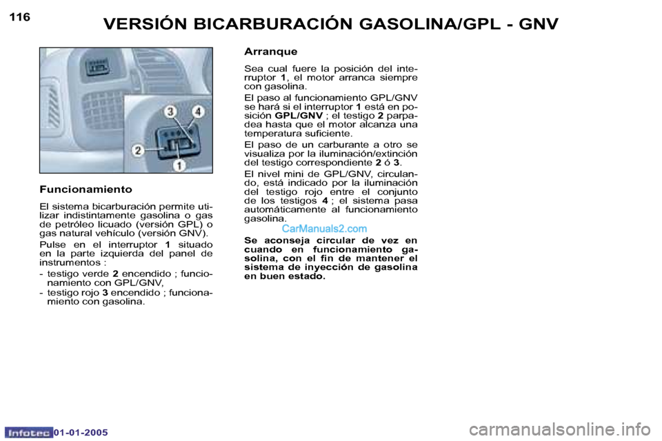 Peugeot Boxer 2005  Manual del propietario (in Spanish) �V�E�R�S�I�Ó�N� �B�I�C�A�R�B�U�R�A�C�I�Ó�N� �G�A�S�O�L�I�N�A�/�G�P�L� �-� �G�N�V
�1�1�6�1�1�7
�V�E�R�S�I�Ó�N� �B�I�C�A�R�B�U�R�A�C�I�Ó�N� �G�A�S�O�L�I�N�A�/�G�P�L� �-� �G�N�V
�F�u�n�c�i�o�n�a�m�i�