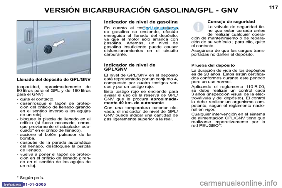 Peugeot Boxer 2005  Manual del propietario (in Spanish) �V�E�R�S�I�Ó�N� �B�I�C�A�R�B�U�R�A�C�I�Ó�N� �G�A�S�O�L�I�N�A�/�G�P�L� �-� �G�N�V
�1�1�6�1�1�7
�V�E�R�S�I�Ó�N� �B�I�C�A�R�B�U�R�A�C�I�Ó�N� �G�A�S�O�L�I�N�A�/�G�P�L� �-� �G�N�V
�L�l�e�n�a�d�o� �d�e�